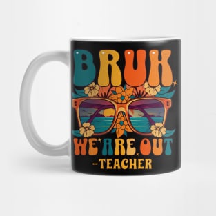 BRUH WE ARE OUT teacher - End of School Year Teacher Cool Down Mug